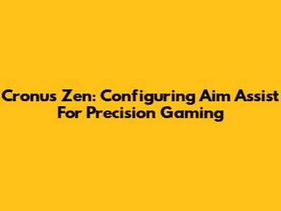 Cronus Zen: Configuring Aim Assist For Precision Gaming