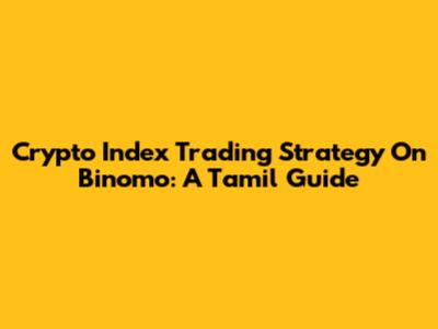 Crypto Index Trading Strategy On Binomo: A Tamil Guide