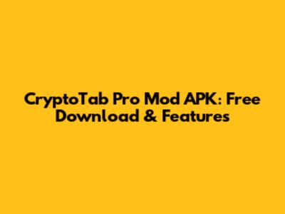 CryptoTab Pro Mod APK: Free Download & Features
