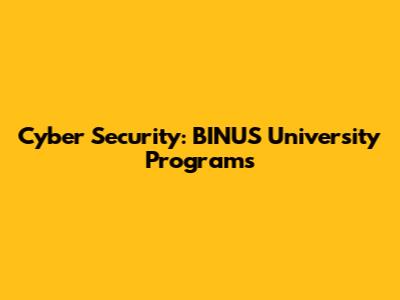 Cyber Security: BINUS University Programs