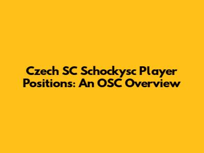 Czech SC Schockysc Player Positions: An OSC Overview