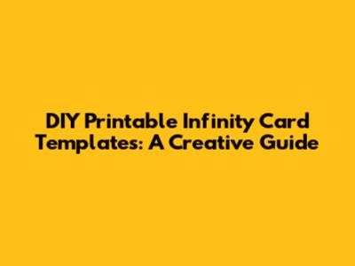 DIY Printable Infinity Card Templates: A Creative Guide