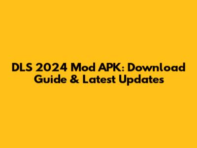 DLS 2024 Mod APK: Download Guide & Latest Updates