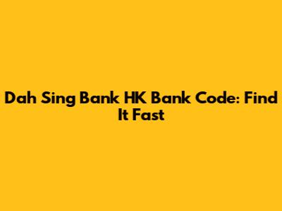 Dah Sing Bank HK Bank Code: Find It Fast