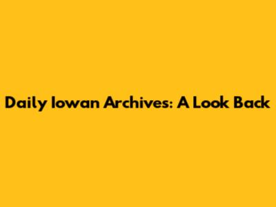 Daily Iowan Archives: A Look Back
