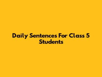Daily Sentences For Class 5 Students