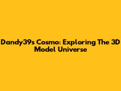 Dandy39's Cosmo: Exploring The 3D Model Universe