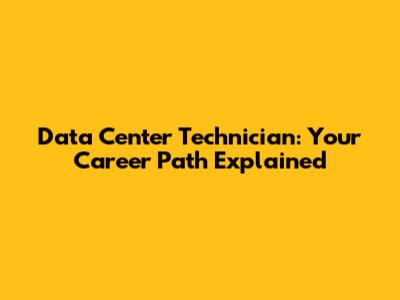 Data Center Technician: Your Career Path Explained