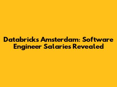 Databricks Amsterdam: Software Engineer Salaries Revealed