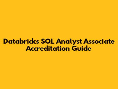 Databricks SQL Analyst Associate Accreditation Guide