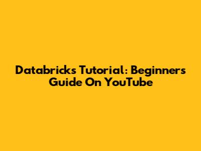Databricks Tutorial: Beginner's Guide On YouTube