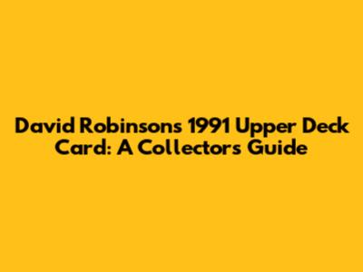 David Robinson's 1991 Upper Deck Card: A Collector's Guide