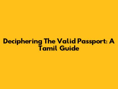 Deciphering The Valid Passport: A Tamil Guide