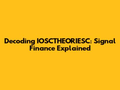Decoding IOSCTHEORIESC: Signal Finance Explained