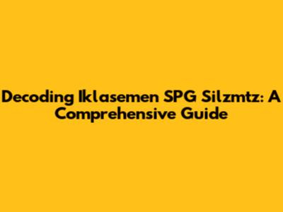 Decoding Iklasemen SPG Silzmtz: A Comprehensive Guide