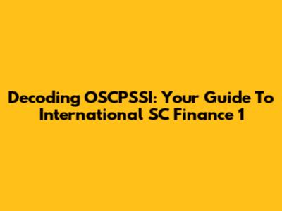 Decoding OSCPSSI: Your Guide To International SC Finance 1