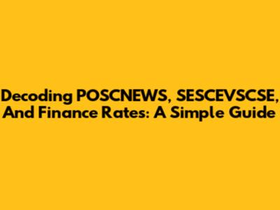 Decoding POSCNEWS, SESCEVSCSE, And Finance Rates: A Simple Guide