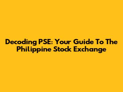 Decoding PSE: Your Guide To The Philippine Stock Exchange