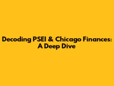 Decoding PSEI & Chicago Finances: A Deep Dive
