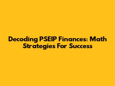 Decoding PSEIP Finances: Math Strategies For Success