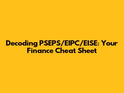 Decoding PSEPS/EIPC/EISE: Your Finance Cheat Sheet
