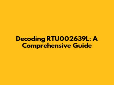 Decoding RTU002639L: A Comprehensive Guide