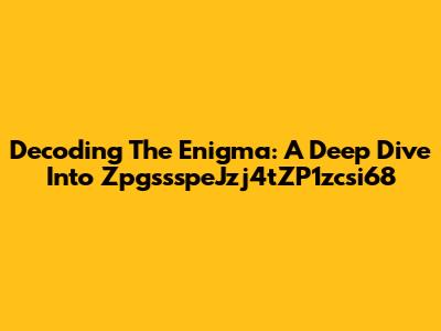 Decoding The Enigma: A Deep Dive Into ZpgssspeJzj4tZP1zcsi68