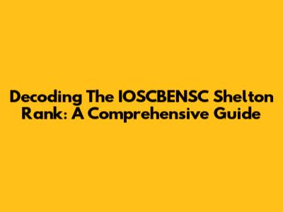 Decoding The IOSCBENSC Shelton Rank: A Comprehensive Guide