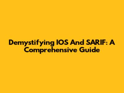 Demystifying IOS And SARIF: A Comprehensive Guide