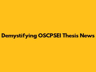 Demystifying OSCPSEI Thesis News