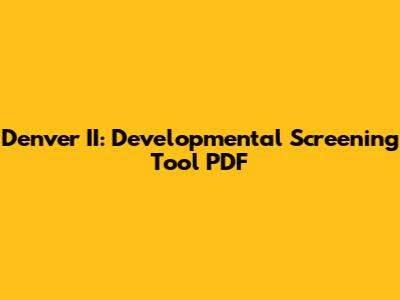 Denver II: Developmental Screening Tool PDF