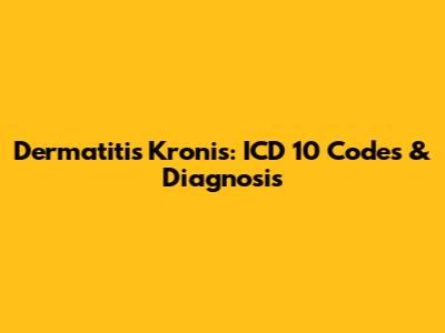 Dermatitis Kronis: ICD 10 Codes & Diagnosis