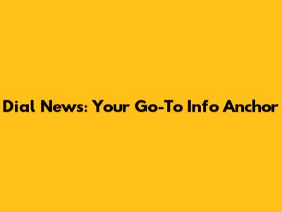 Dial News: Your Go-To Info Anchor