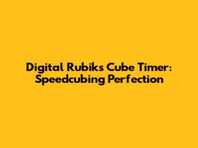 Digital Rubik's Cube Timer: Speedcubing Perfection