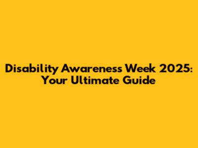 Disability Awareness Week 2025: Your Ultimate Guide