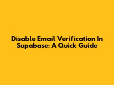 Disable Email Verification In Supabase: A Quick Guide