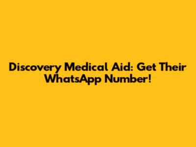 Discovery Medical Aid: Get Their WhatsApp Number!