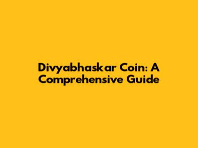 Divyabhaskar Coin: A Comprehensive Guide