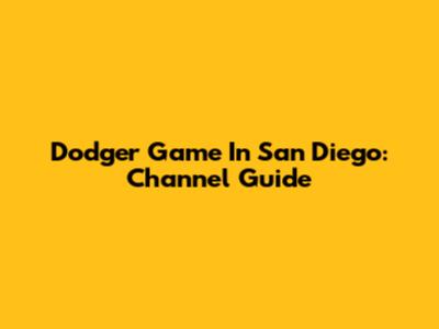 Dodger Game In San Diego: Channel Guide