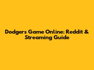 Dodgers Game Online: Reddit & Streaming Guide