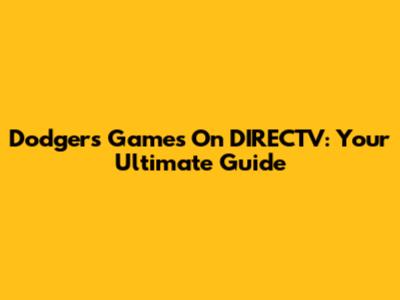 Dodgers Games On DIRECTV: Your Ultimate Guide