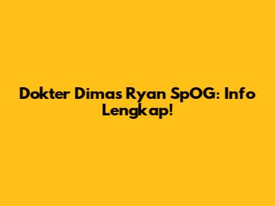 Dokter Dimas Ryan SpOG: Info Lengkap!