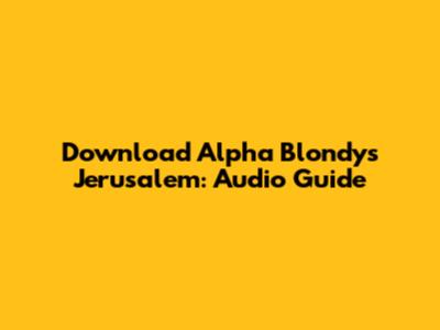 Download Alpha Blondy's Jerusalem: Audio Guide