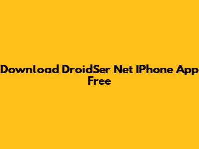 Download DroidSer Net IPhone App Free