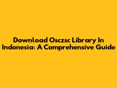 Download Osczsc Library In Indonesia: A Comprehensive Guide