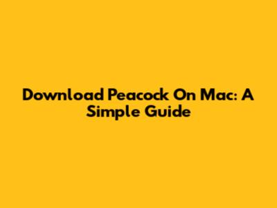 Download Peacock On Mac: A Simple Guide
