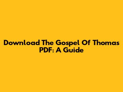 Download The Gospel Of Thomas PDF: A Guide