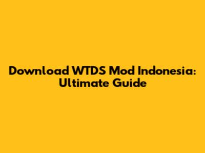 Download WTDS Mod Indonesia: Ultimate Guide