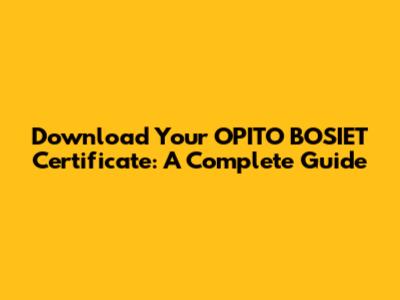 Download Your OPITO BOSIET Certificate: A Complete Guide