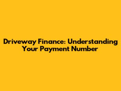 Driveway Finance: Understanding Your Payment Number